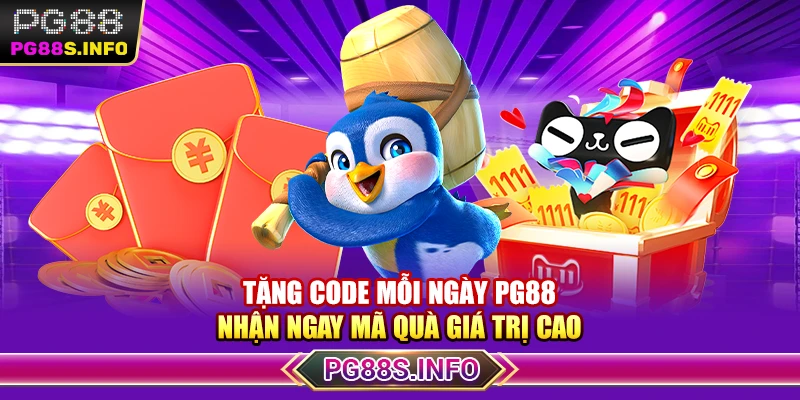 Tặng Code Mỗi Ngày PG88 - Nhận Ngay Mã Quà Giá Trị Cao