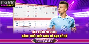 Kèo Châu Âu PG88 - Cách Thức Đơn Giản Để Bạn Về Bờ