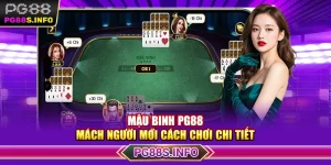 Mậu Binh PG88 - Mách Người Mới Cách Chơi Chi Tiết 