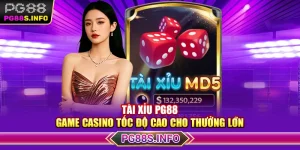 Tài Xỉu PG88 - Game Casino Tốc Độ Cao Cho Thưởng Lớn 