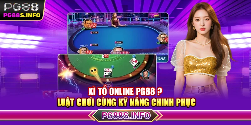 Xì Tố Online Online PG88? Luật Chơi Cùng Kỹ Năng Chinh Phục 
