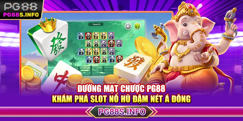 Đường Mạt Chược PG88 - Khám Phá Slot Nổ Hũ Đậm Nét Á Đông