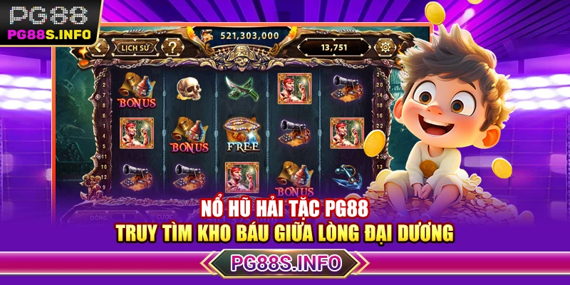 Nổ Hũ Hải Tặc PG88 – Truy Tìm Kho Báu Giữa Lòng Đại Dương