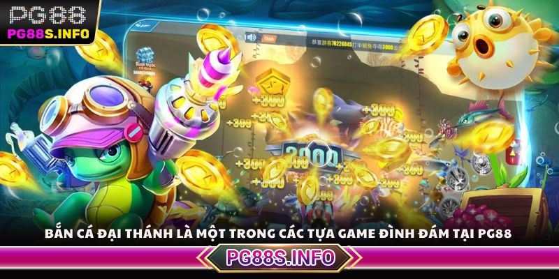 Bắn cá Đại Thánh là một trong các tựa game đình đám tại PG88