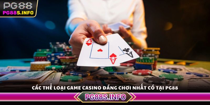 Các thể loại game casino đáng chơi nhất có tại PG88