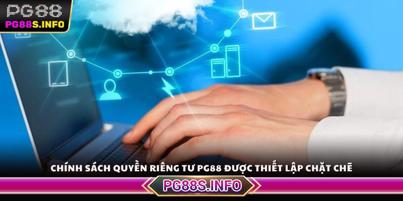 Chính sách quyền riêng tư PG88 được thiết lập chặt chẽ
