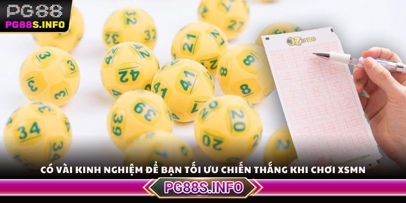 Có vài kinh nghiệm để bạn tối ưu chiến thắng khi chơi XSMN