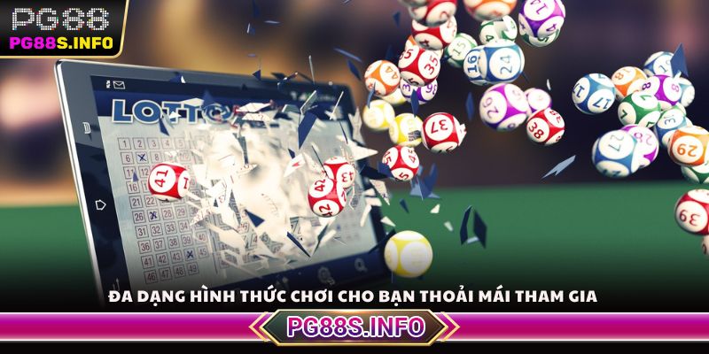 Đa dạng hình thức chơi cho bạn thoải mái tham gia