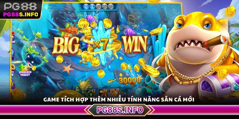 Game tích hợp thêm nhiều tính năng săn cá mới