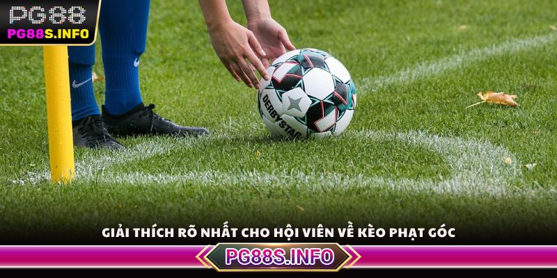 Giải thích rõ nhất cho hội viên về kèo phạt góc