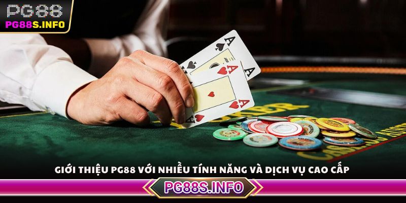 Giới thiệu PG88 với nhiều tính năng và dịch vụ cao cấp