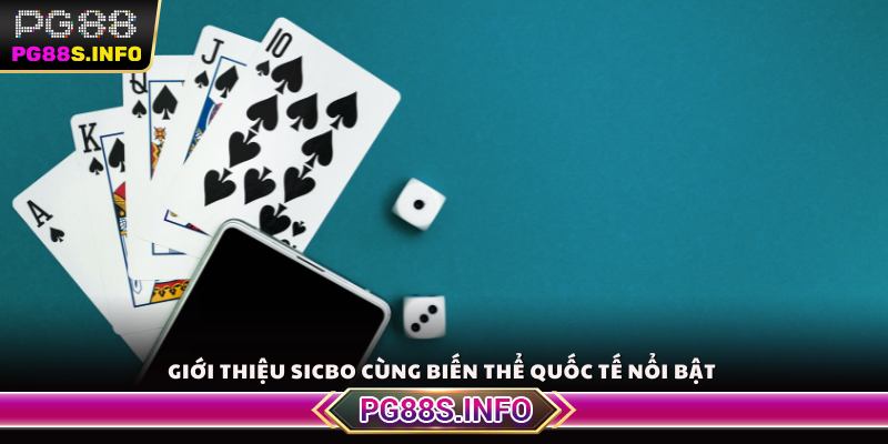 Giới thiệu Sicbo cùng biến thể quốc tế nổi bật 