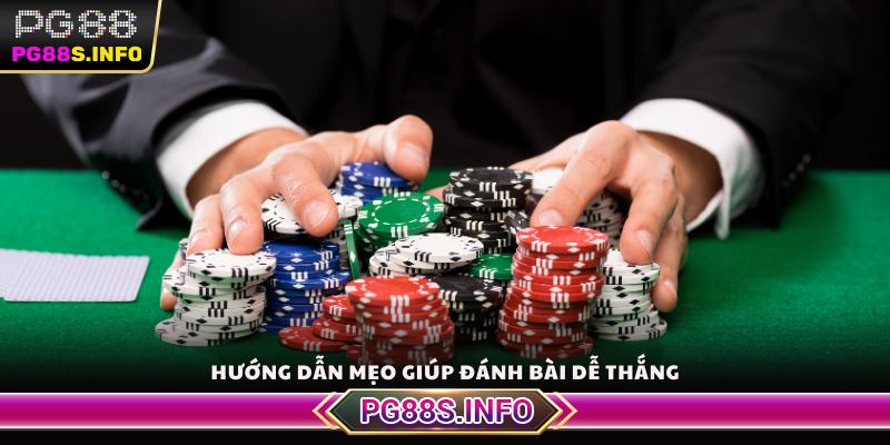 Hướng dẫn mẹo giúp đánh bài dễ thắng