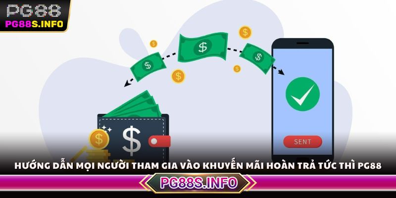 Hướng dẫn mọi người tham gia vào khuyến mãi hoàn trả tức thì PG88