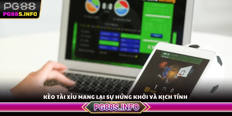 Kèo tài xỉu mang lại sự hứng khởi và kịch tính 
