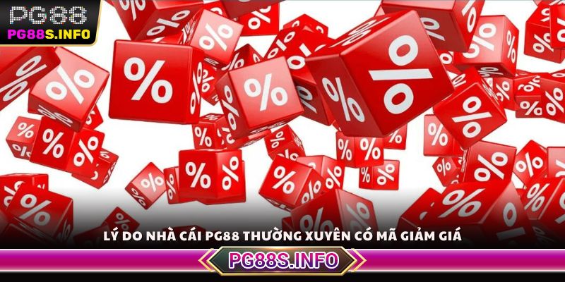 Lý do nhà cái PG88 thường xuyên có mã giảm giá