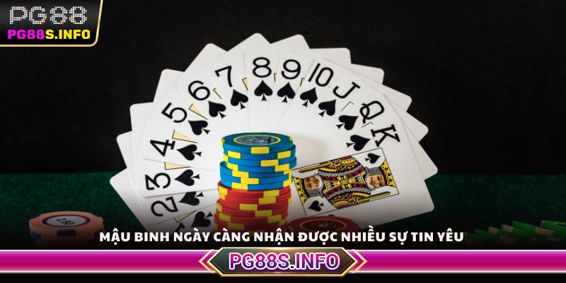 Mậu Binh ngày càng nhận được nhiều sự tin yêu 