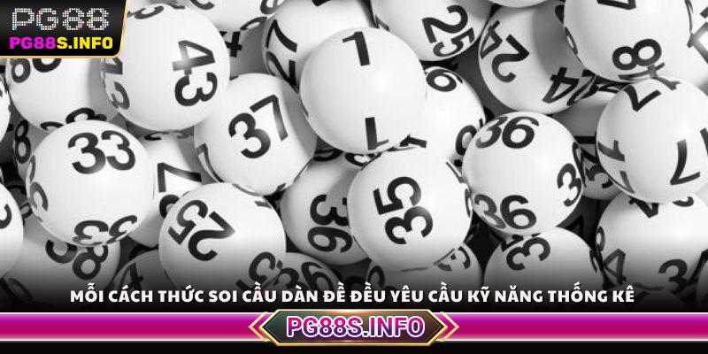 Mỗi cách thức soi cầu dàn đề đều yêu cầu kỹ năng thống kê 