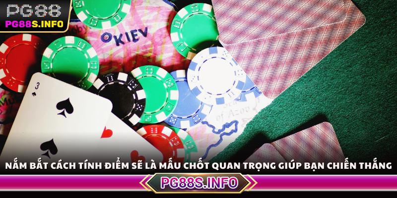 Nắm bắt cách tính điểm sẽ là mấu chốt quan trọng giúp bạn giành chiến thắng