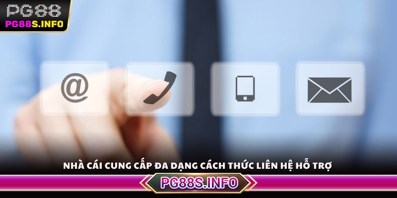 Nhà cái cung cấp đa dạng cách thức liên hệ hỗ trợ