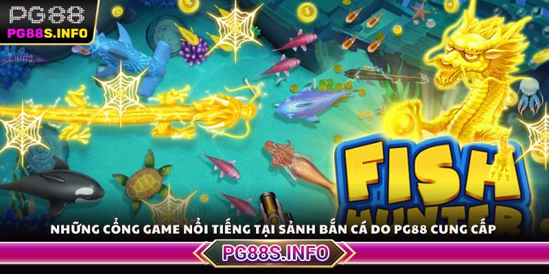 Những cổng game nổi tiếng tại sảnh bắn cá do PG88 cung cấp