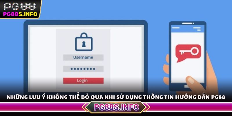 Những lưu ý không thể bỏ qua khi sử dụng thông tin hướng dẫn PG88