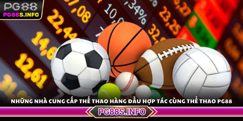 Những nhà cung cấp thể thao hàng đầu hợp tác cùng thể thao PG88