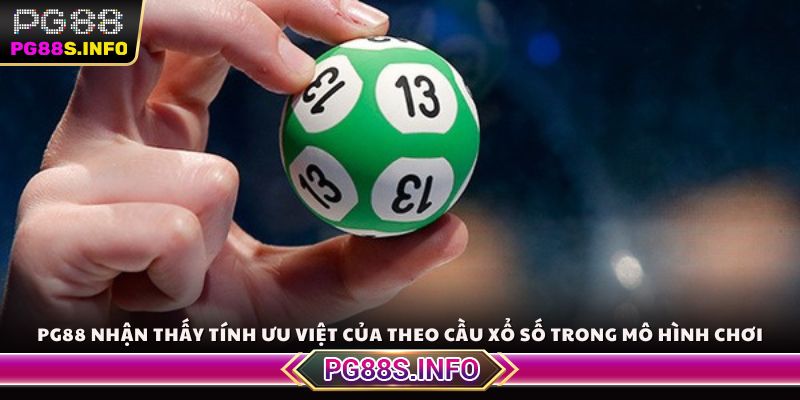 PG88 nhận thấy tính ưu việt của theo cầu xổ số trong mô hình chơi online