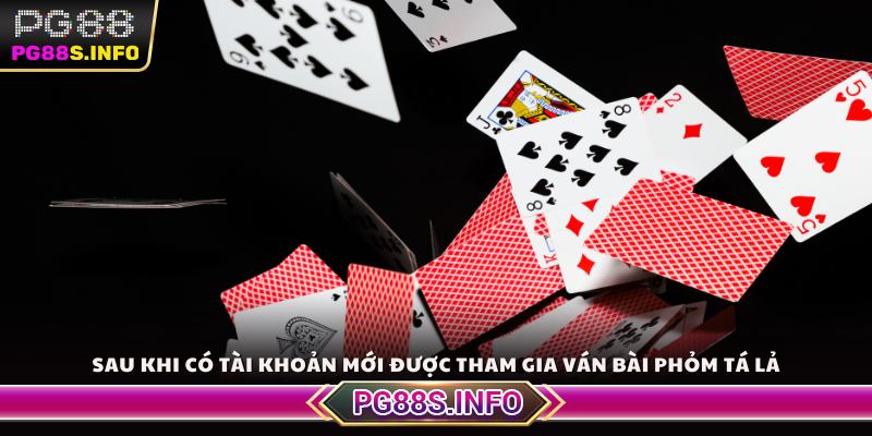 Sau khi có tài khoản mới được tham gia ván bài Phỏm Tá Lả