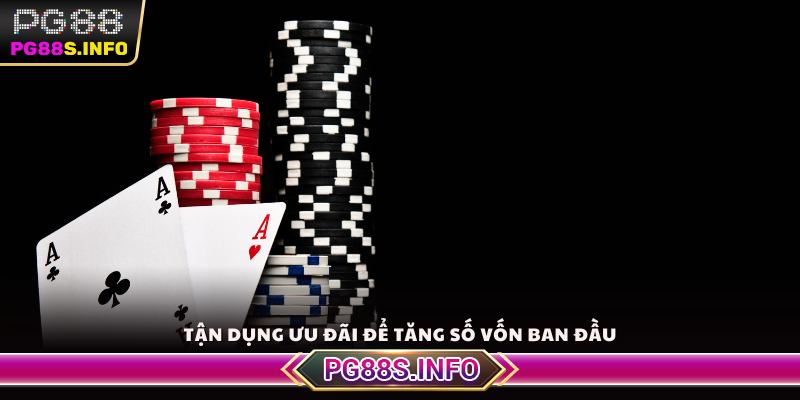 Tận dụng ưu đãi để tăng số vốn ban đầu