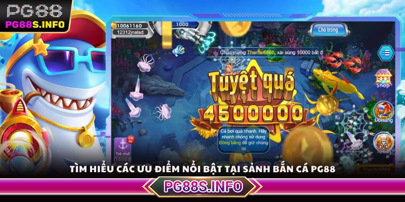 Tìm hiểu các ưu điểm nổi bật tại sảnh bắn cá PG88