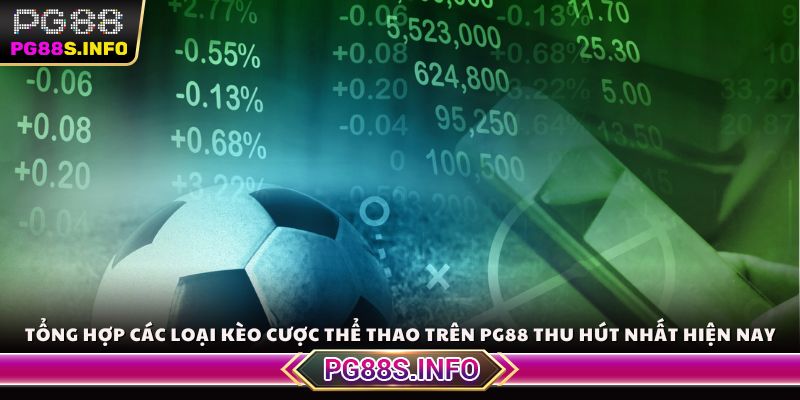 Tổng hợp các loại kèo cược thể thao trên PG88 thu hút nhất hiện nay