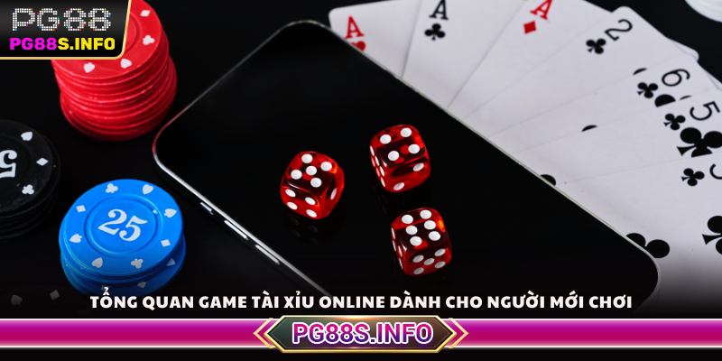 Tổng quan game Tài Xỉu online dành cho người mới chơi