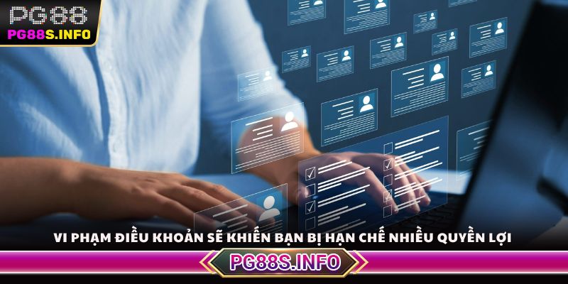 Vi phạm điều khoản sẽ khiến bạn bị hạn chế nhiều quyền lợi